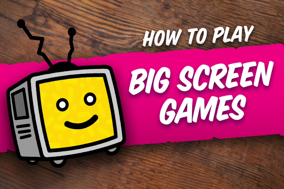 How to Play: Big Screen Games